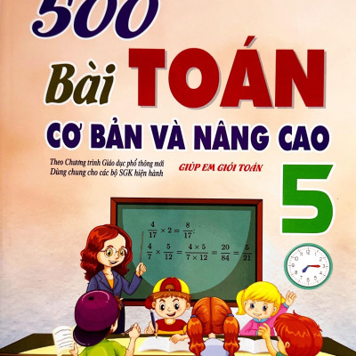 500 Bài Toán Cơ Bản Và Nâng Cao 5 (Theo Chương Trình GDPT Mới)
