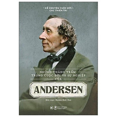 Sách - Những Thăng Trầm Trong Cuộc Đời Và Sự Nghiệp Của Anderrsen - Tân Việt Books