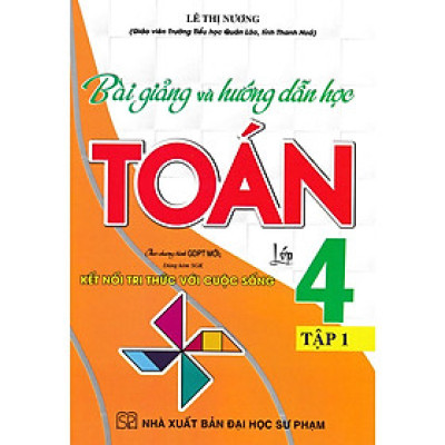 sách - bài giảng và hướng dẫn học toán lớp 4 - tập 1 (dùng kèm sgk kết nối tri thức với cuộc sống) (HA-mk)
