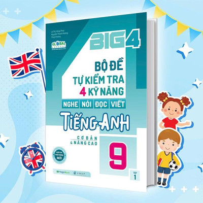 Sách - Big 4 - Bộ Đề Tự Kiểm Tra 4 Kỹ Năng Nghe-Nói-Đọc-Viết Tiếng Anh Cơ Bản Và Nâng Cao 9 - Tập 1