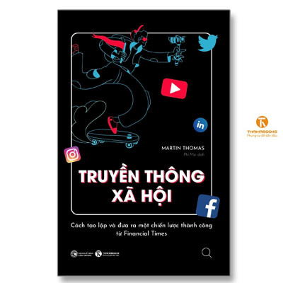 Sách - Truyền Thông Xã Hội - Cách Tạo Lập Và Đưa Ra Một Chiến Lược Thành Công Từ Financial Times - Thái Hà Books
