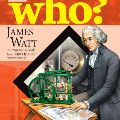 Who? Chuyện Kể Về Danh Nhân Thế Giới - James Watt