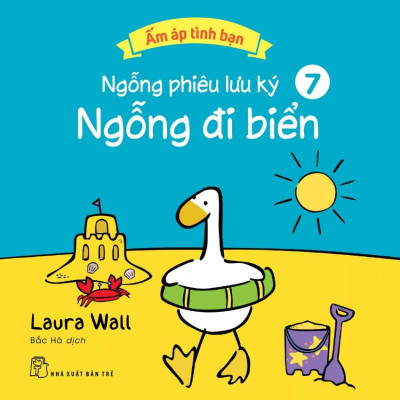 Ấm Áp Tình Bạn - Ngỗng Phiêu Lưu Ký - Tập 7: Ngỗng Đi Biển