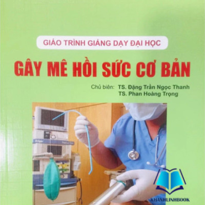 Sách - Giáo trình giảng dạy đại học gây mê hồi sức cơ bản (Y)