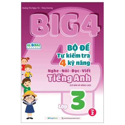 Global Sucess - Big 4 - Bộ Đề Tự Kiểm Tra 4 Kỹ Năng Nghe-Nói-Đọc-Viết Tiếng Anh Cơ Bản Và Nâng Cao - Lớp 3 - Tập 2