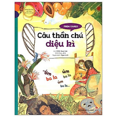 Những Bức Họa Nổi Tiếng - Chuyện Chưa Kể: Frida Kahlo - Câu Thần Chú Diệu Kì