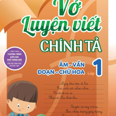 Vở Luyện Viết Chính Tả Lớp 1 - Âm - Vần - Đoạn - Chữ Hoa