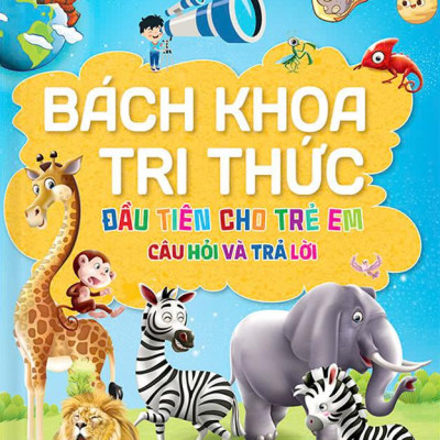 Bách Khoa Tri Thức Đầu Tiên Cho Trẻ Em - Câu Hỏi Và Trả Lời - Bìa Cứng