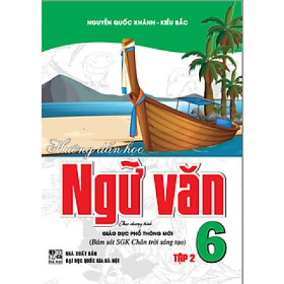 Hướng Dẫn Học Ngữ Văn 6 Tập 2 (Chân Trời Sáng Tạo - HA)