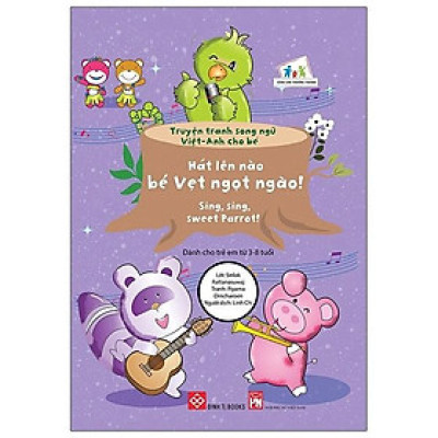 Truyện Tranh Song Ngữ Việt - Anh Cho Bé - Sing, Sing, Sweet Parrot! - Hát Lên Nào Bé Vẹt Ngọt Ngào!