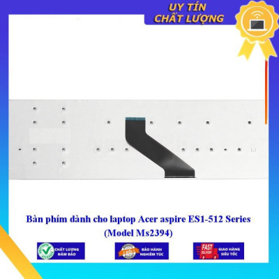 Bàn phím dùng cho laptop Acer aspire ES1-512 Series (Model Ms2394)  - Hàng Nhập Khẩu New Seal