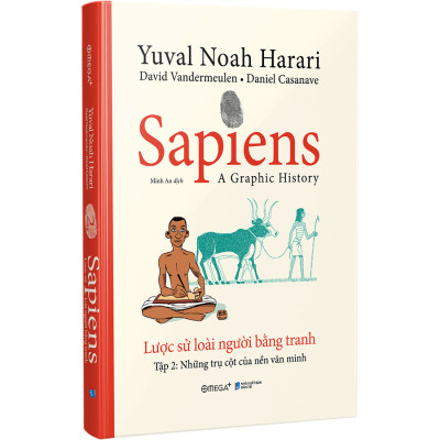 Sapiens - Lược Sử Loài Người Bằng Tranh - Tập 2: Những Trụ Cột Của Nền Văn Minh (*** Sách Bản Quyền ***)