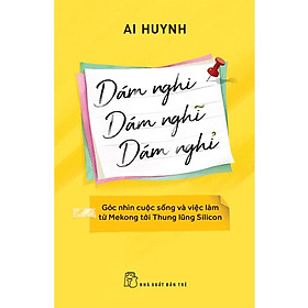 Dám Nghi, Dám Nghĩ, Dám Nghỉ