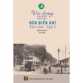 Văn chương Sài Gòn 1881 – 1924 - tập 5: Đèn điển khí – Văn vần
