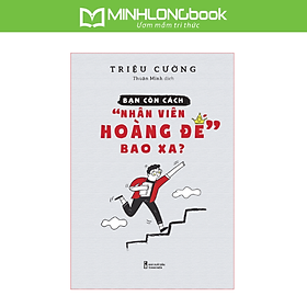 Sách: Bạn Còn Cách "Nhân Viên Hoàng Đế" Bao Xa?