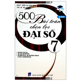 500 Bài Toán Chọn Lọc Đại Số Lớp 7