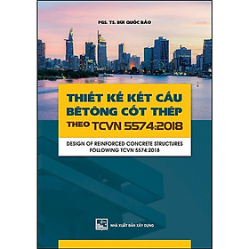 Sách - Thiết Kế Kết Cấu Bê Tông Cốt Thép Theo TCVN 5574-2018 - NXB Xây Dựng