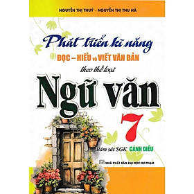 Sách - Phát Triển Kĩ Năng Đọc Hiểu Và Viết Văn Bản Theo Thể Loại - Ngữ Văn Lớp 7 - Bám Sát SGK Cánh Diều - Hồng Ân