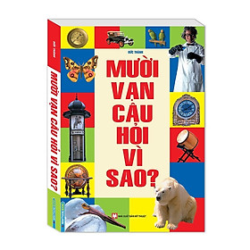 Sách - Mười Vạn Câu Hỏi Vì Sao - Bìa Mềm - Minh Thắng