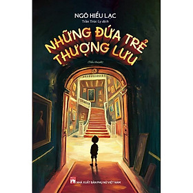 Sách - Những Đứa Trẻ Thượng Lưu  - Ngô Hiểu Lạc - NXB Phụ Nữ