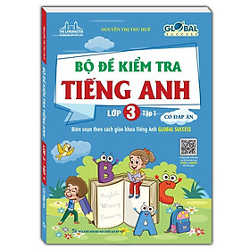 Sách - Global Success - Bộ Đề Kiểm Tra Tiếng Anh Lớp 3 - Có Đáp Án - Tập 1 - Minh Thắng