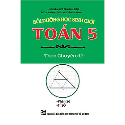 Bồi Dưỡng Học Sinh Giỏi Toán Lớp 5 Theo Chuyên Đề Phân Số - Tỉ Số