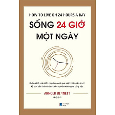 How To Live On 24 Hours A Day: Sống 24 Giờ Một Ngày